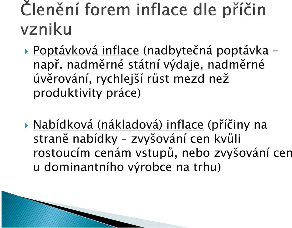 produktivity práce) Nabídková (nákladová) inflace(příčiny na straně