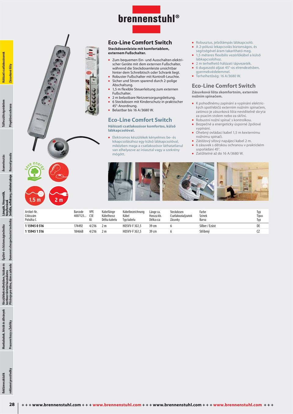 Sicher und Strom sparend durch 2-polige Abschaltung. 1,5 m flexible Steuerleitung zum externen Fußschalter. 2 m belastbare Netzversorgungsleitung. 6 mit Kinderschutz in praktischer 45 -Anordnung.