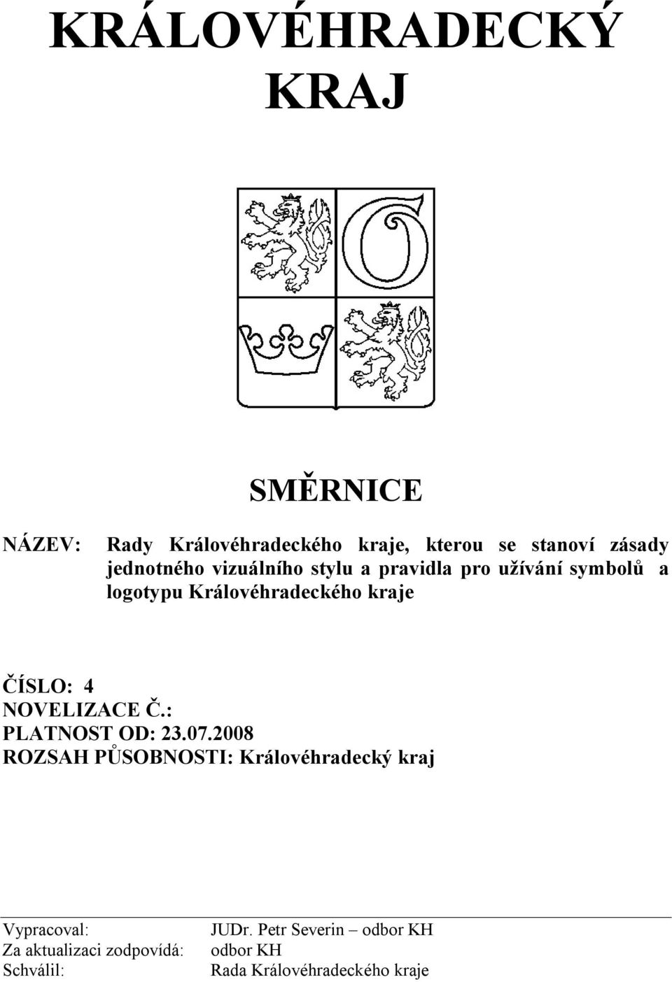 ČÍSLO: 4 NOVELIZACE Č.: PLATNOST OD: 23.07.