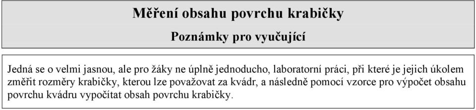 jejich úkolem změřit rozměry krabičky, kterou lze považovat za kvádr, a