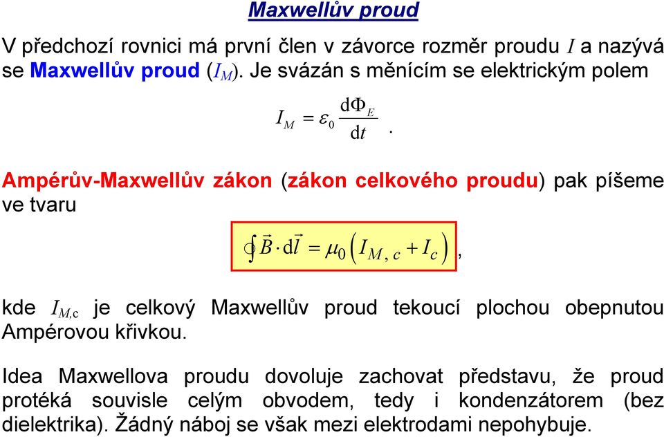 ( ) 0 IM, c + Ic, kde I M,c je celkový Maxwellův proud tekoucí plochou obepnutou Ampérovou křivkou.