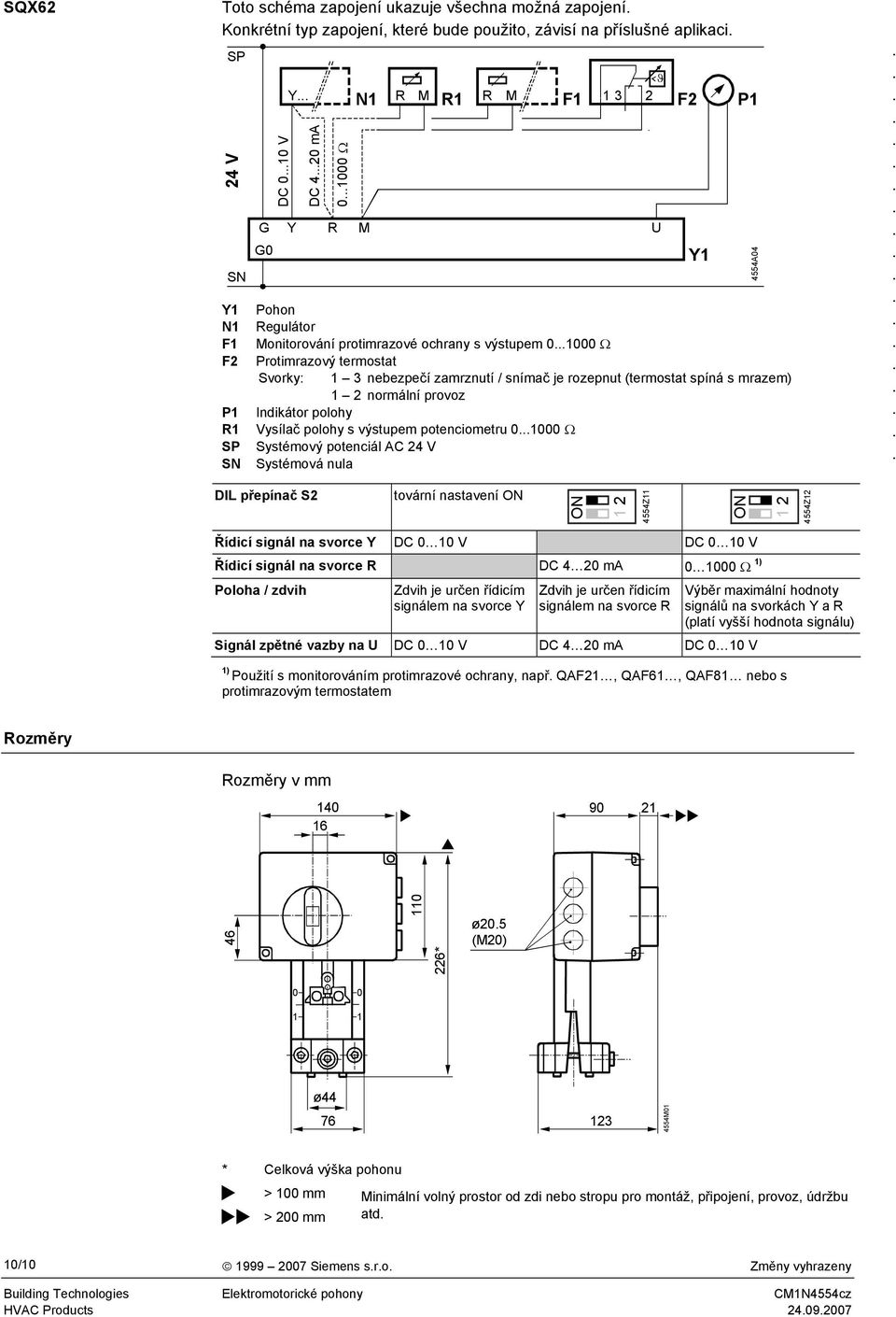 polohy Vysílač polohy s výstupem potenciometru Ω Systémový potenciál AC 24 V Systémová nula U F2 Y P 4554A4 DIL přepínač S2 tovární nastavení 2 4554Z 2 4554Z2 Řídicí signál na svorce Y DC V DC V