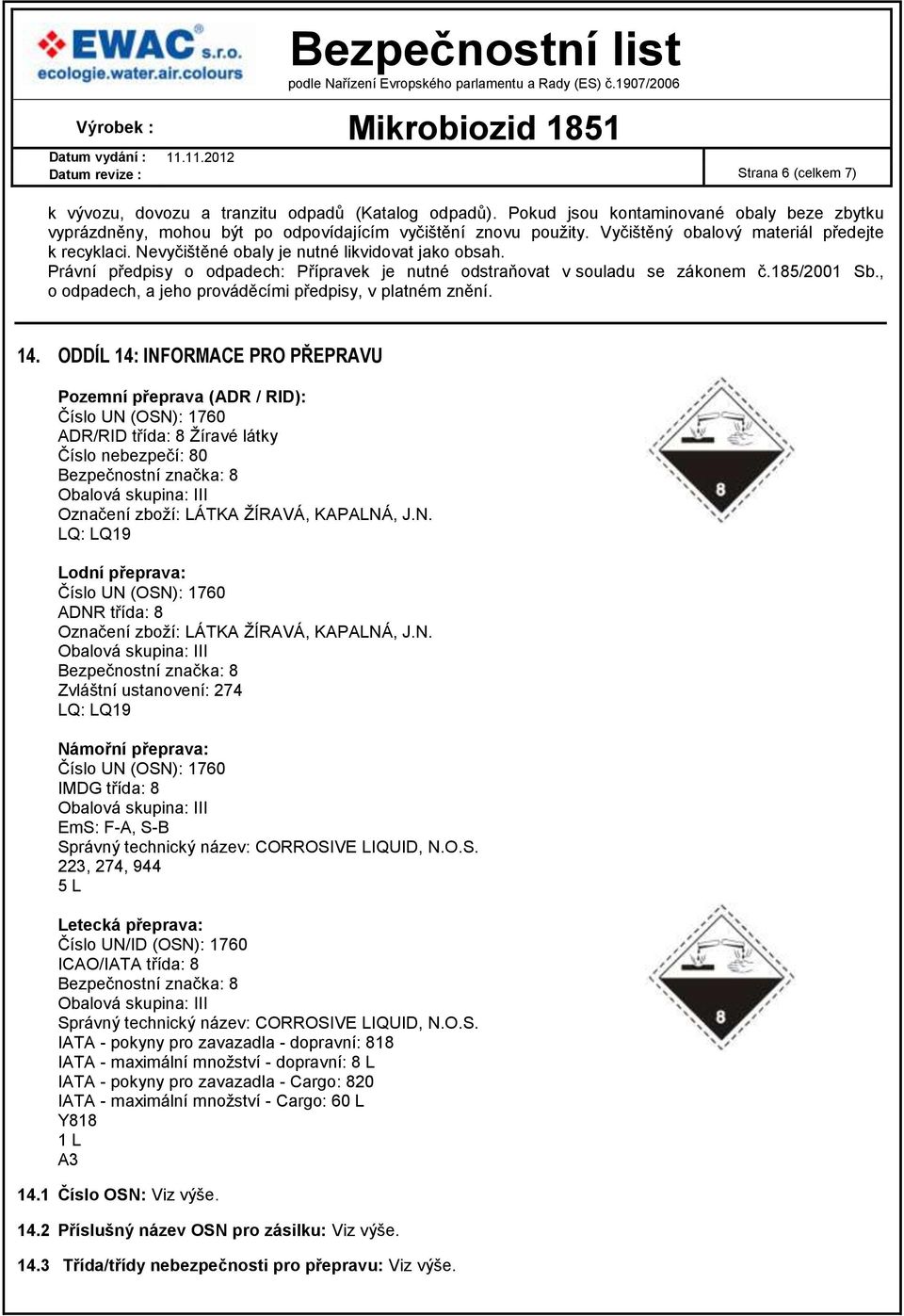 , o odpadech, a jeho prováděcími předpisy, v platném znění. 14.