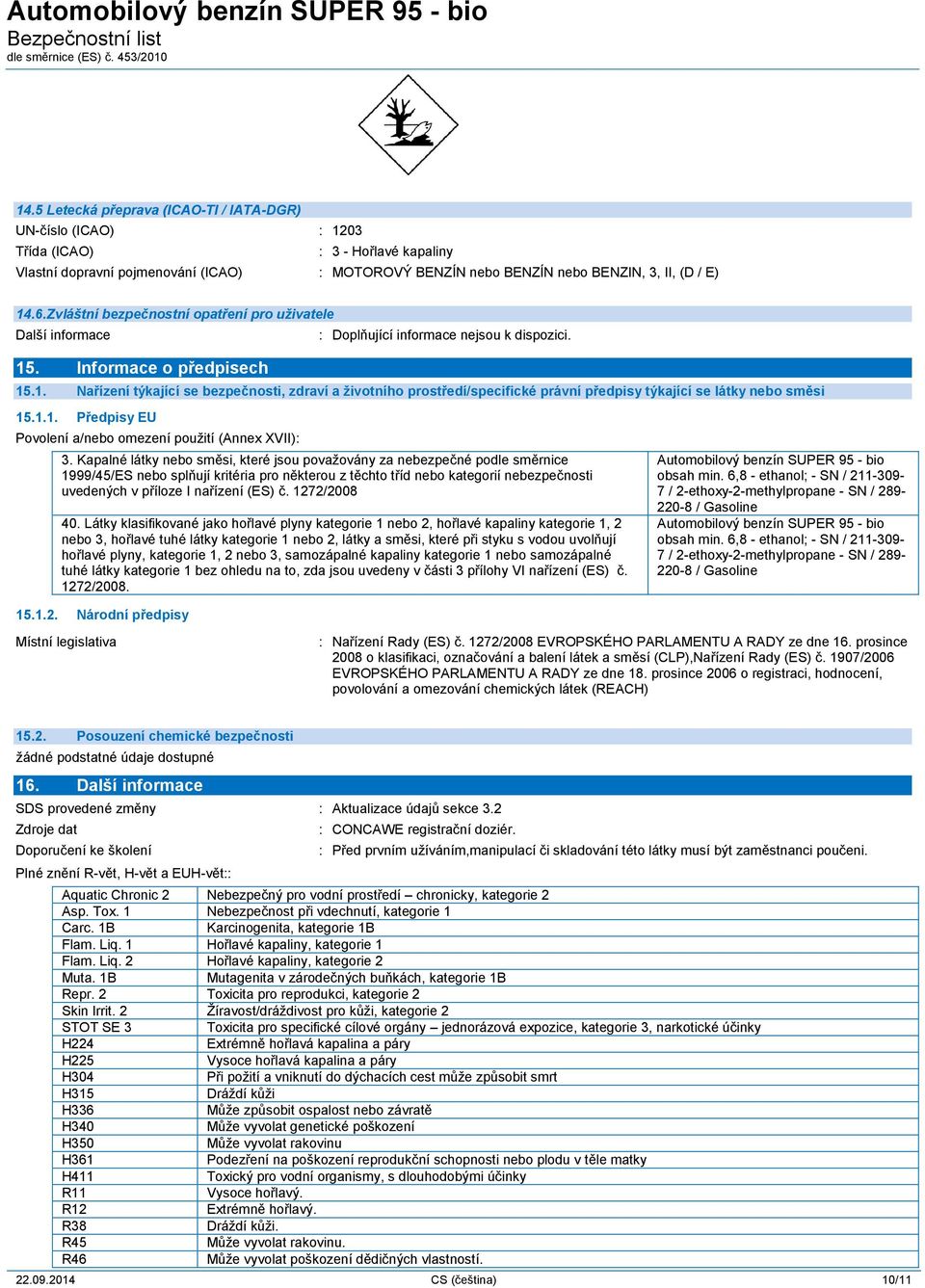 1.1. Předpisy EU Povolení a/nebo omezení použití (Annex XVII): ------ 3.