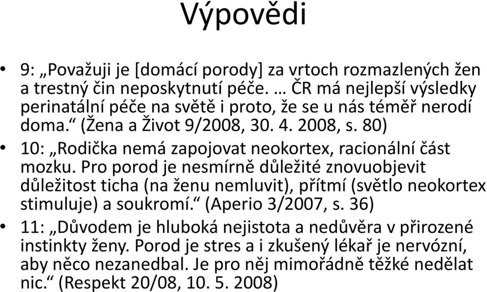 80) 10: Rodička nemá zapojovat neokortex, racionální část mozku.