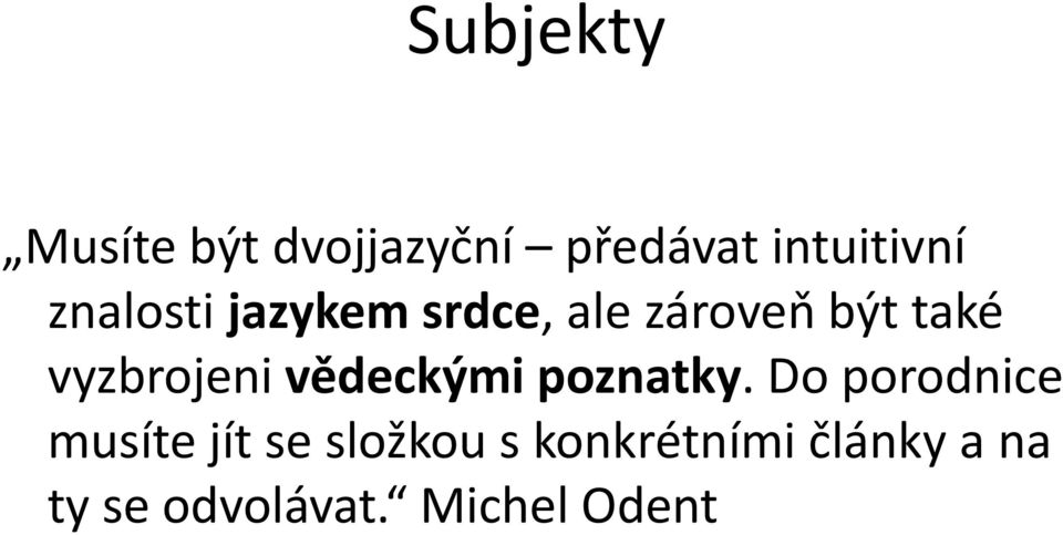 vyzbrojeni vědeckými poznatky.