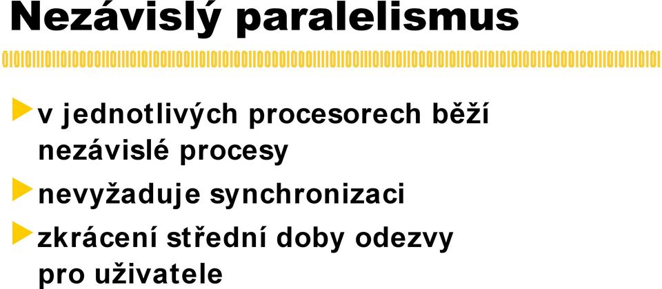 nezávislé procesy nevyžaduje