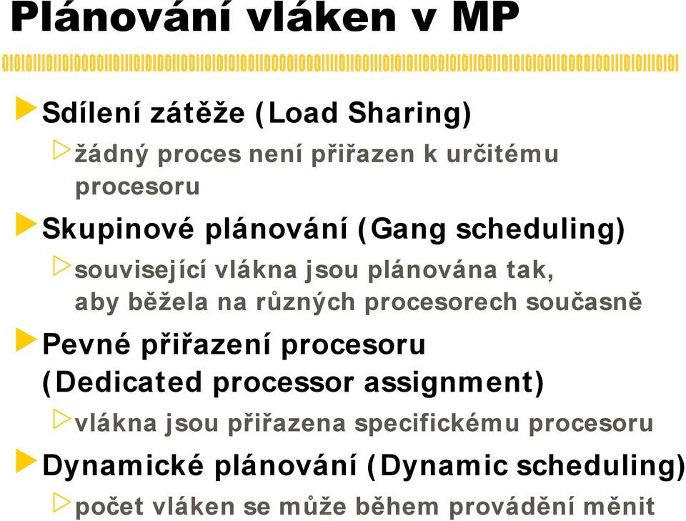 procesorech současně Pevné přiřazení procesoru ( Dedicated processor assignment) vlákna jsou