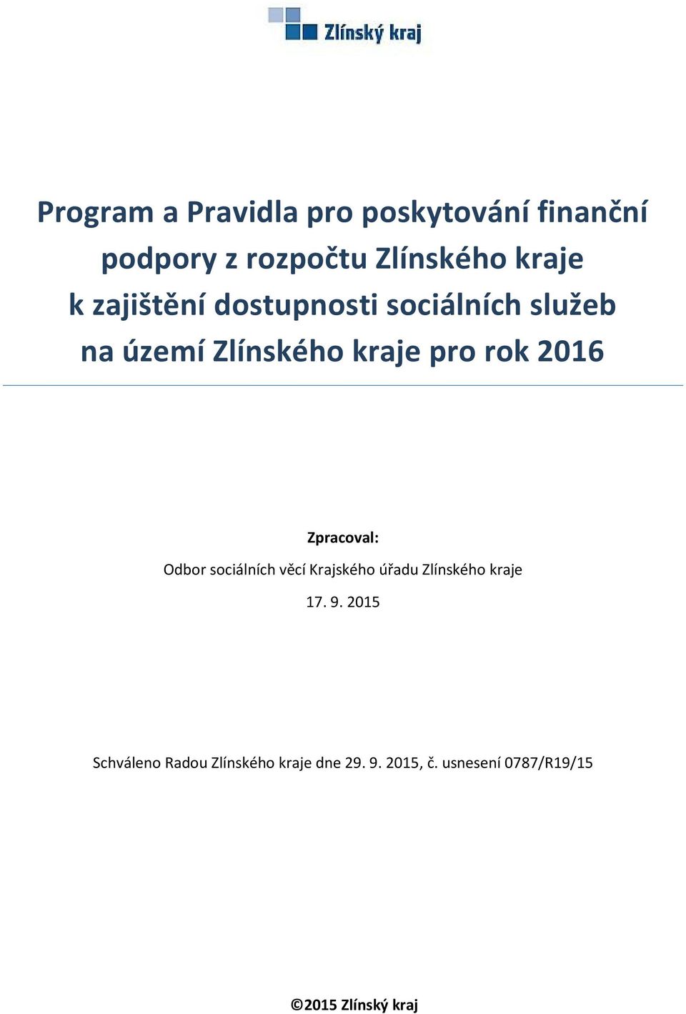 Zpracoval: Odbor sociálních věcí Krajského úřadu Zlínského kraje 17. 9.