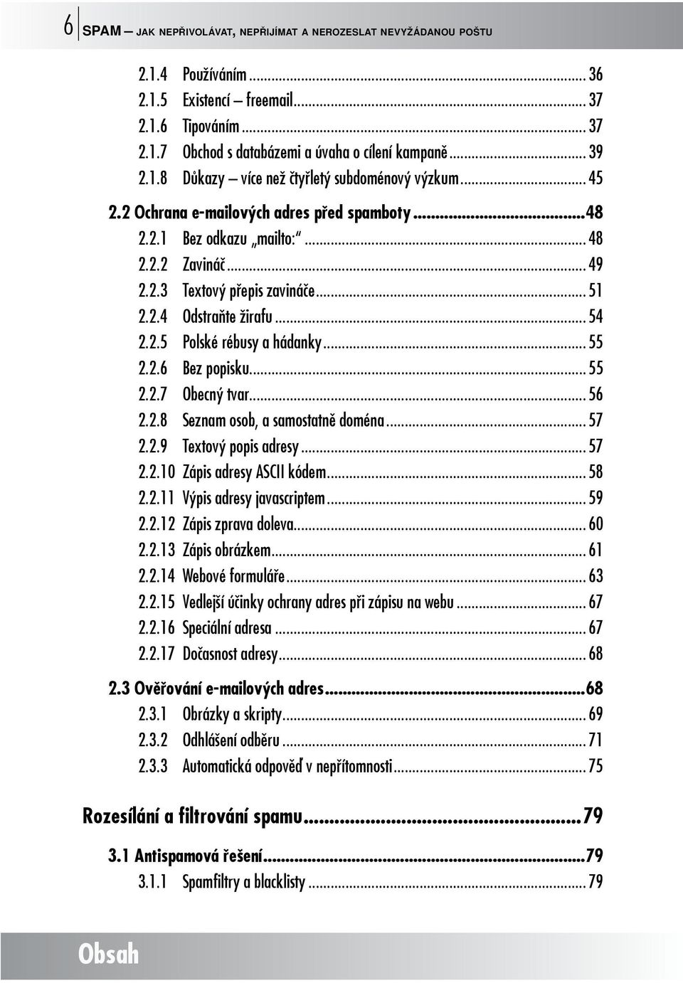 .. 54 2.2.5 Polské rébusy a hádanky... 55 2.2.6 Bez popisku... 55 2.2.7 Obecný tvar... 56 2.2.8 Seznam osob, a samostatně doména... 57 2.2.9 Textový popis adresy... 57 2.2.10 Zápis adresy ASCII kódem.