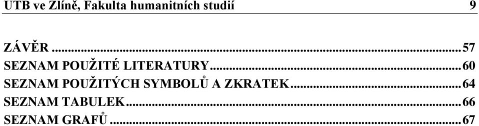 .. 60 SEZNAM POUŽITÝCH SYMBOLŮ A ZKRATEK.