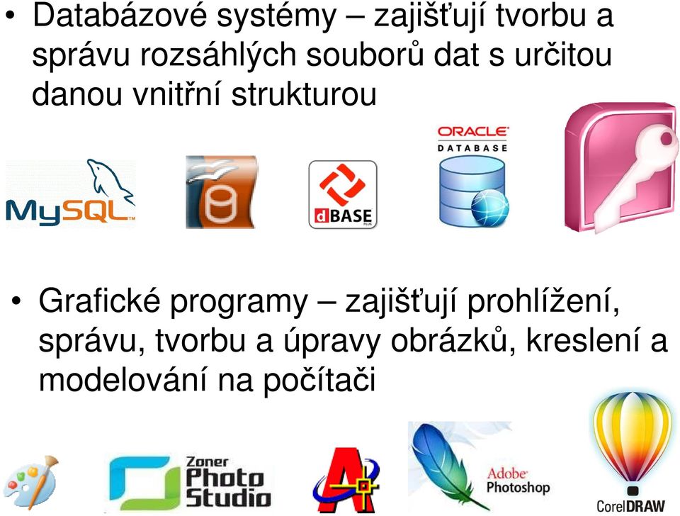 strukturou Grafické programy zajišťují prohlížení,