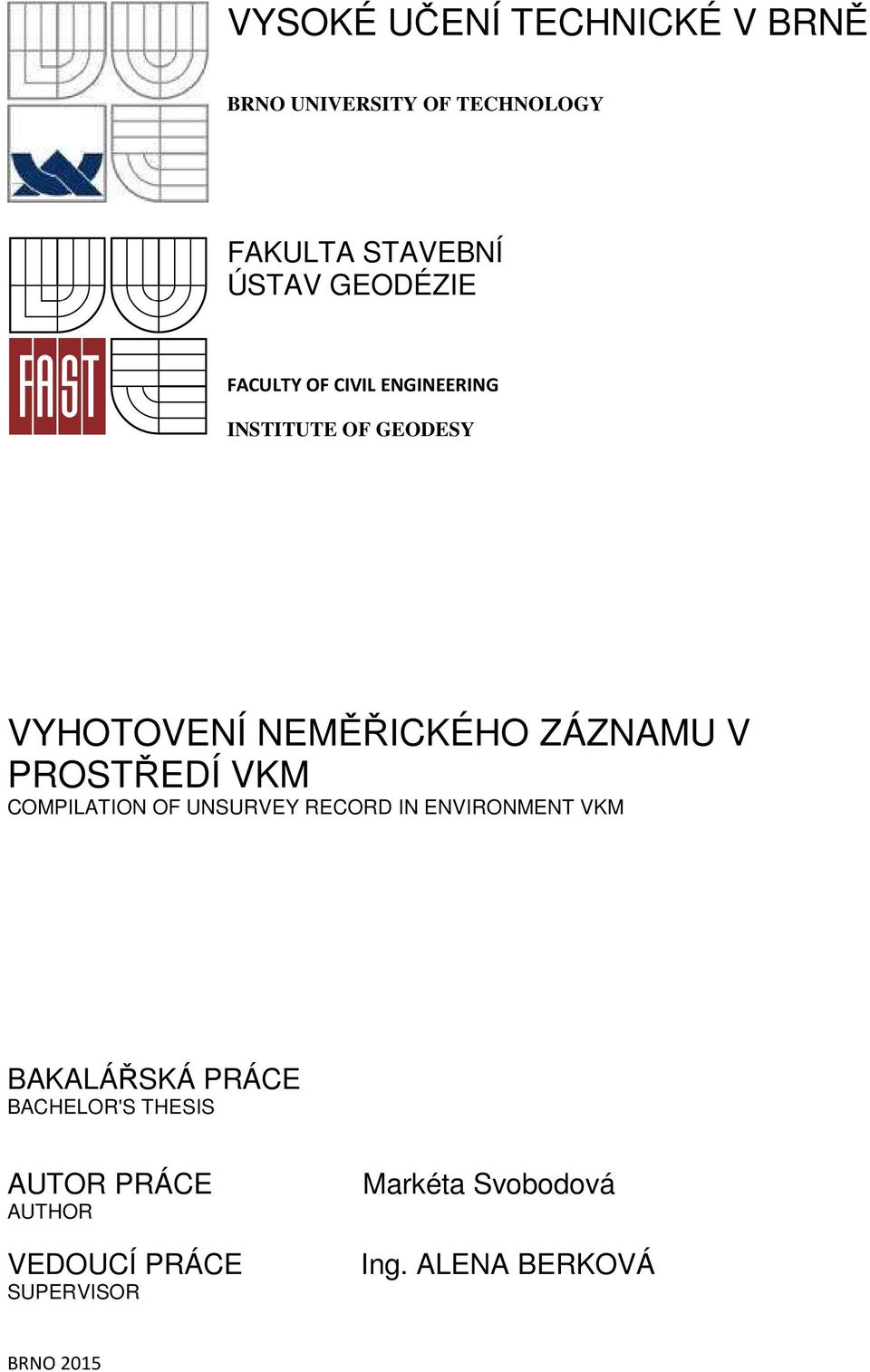 V PROSTŘEDÍ VKM COMPILATION OF UNSURVEY RECORD IN ENVIRONMENT VKM BAKALÁŘSKÁ PRÁCE