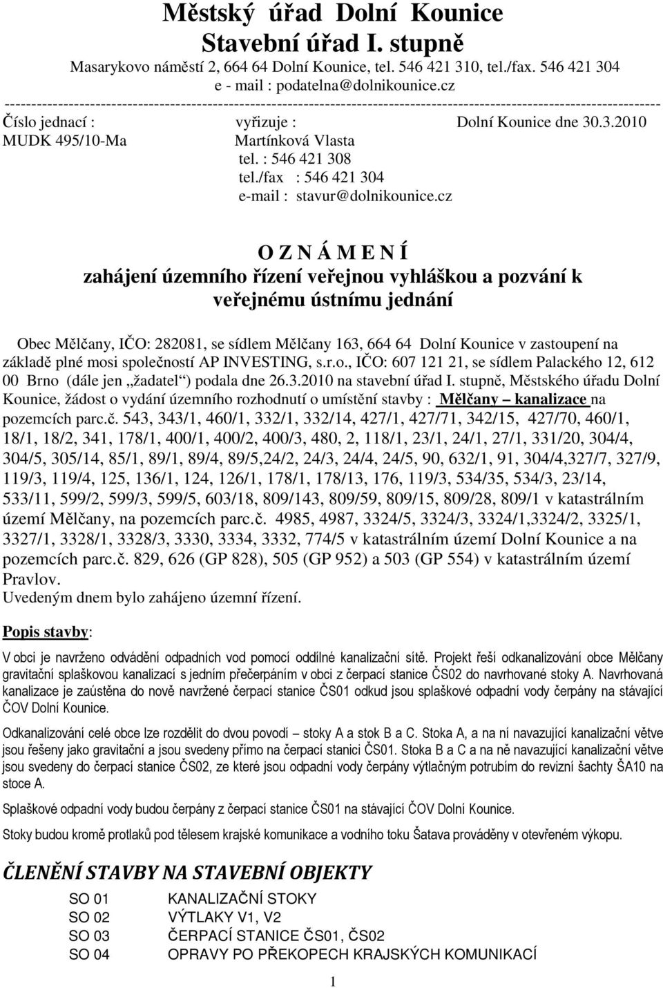 .3.2010 MUDK 495/10-Ma Martínková Vlasta tel. : 546 421 308 tel./fax : 546 421 304 e-mail : stavur@dolnikounice.