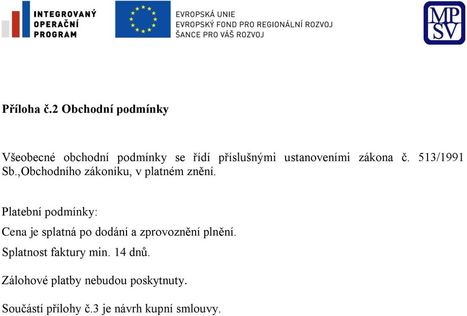 zákona č. 513/1991 Sb.,Obchodního zákoníku, v platném znění.