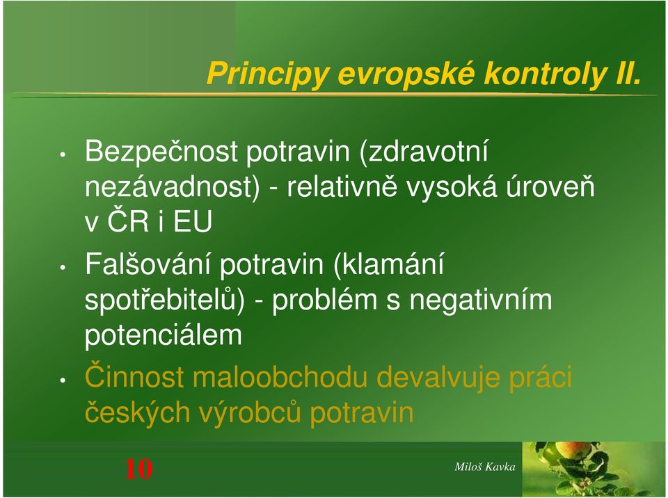 úroveň v ČR i EU Falšování potravin (klamání spotřebitelů) -