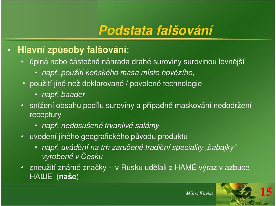 baader snížení obsahu podílu suroviny a případně maskování nedodržení receptury např.