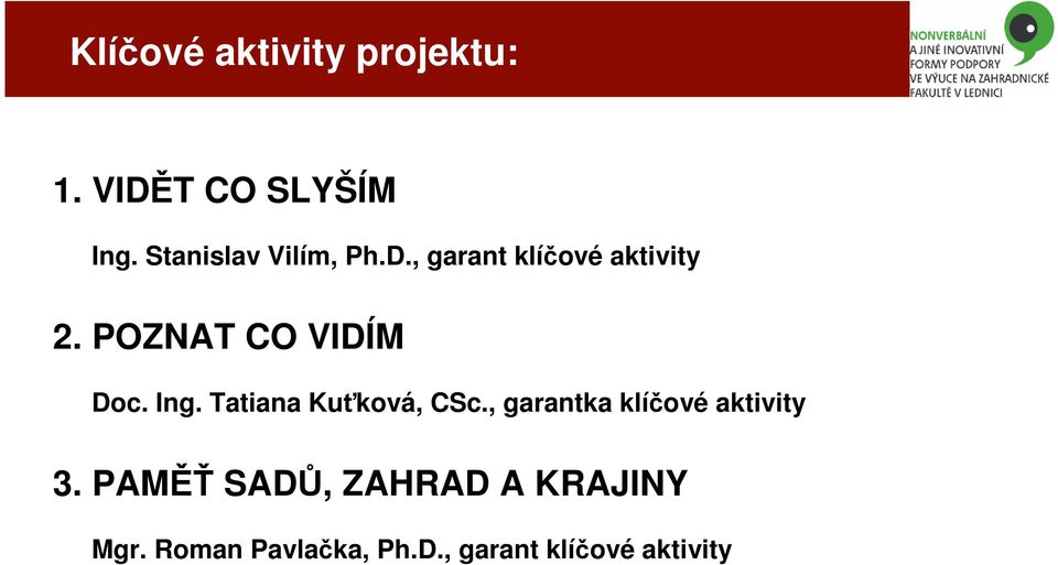 POZNAT CO VIDÍM Doc. Ing. Tatiana Kuťková, CSc.