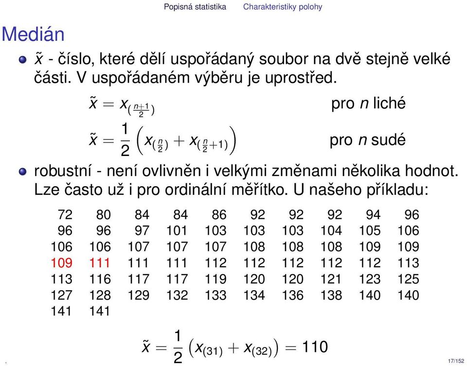 Lze často už i pro ordinální měřítko.