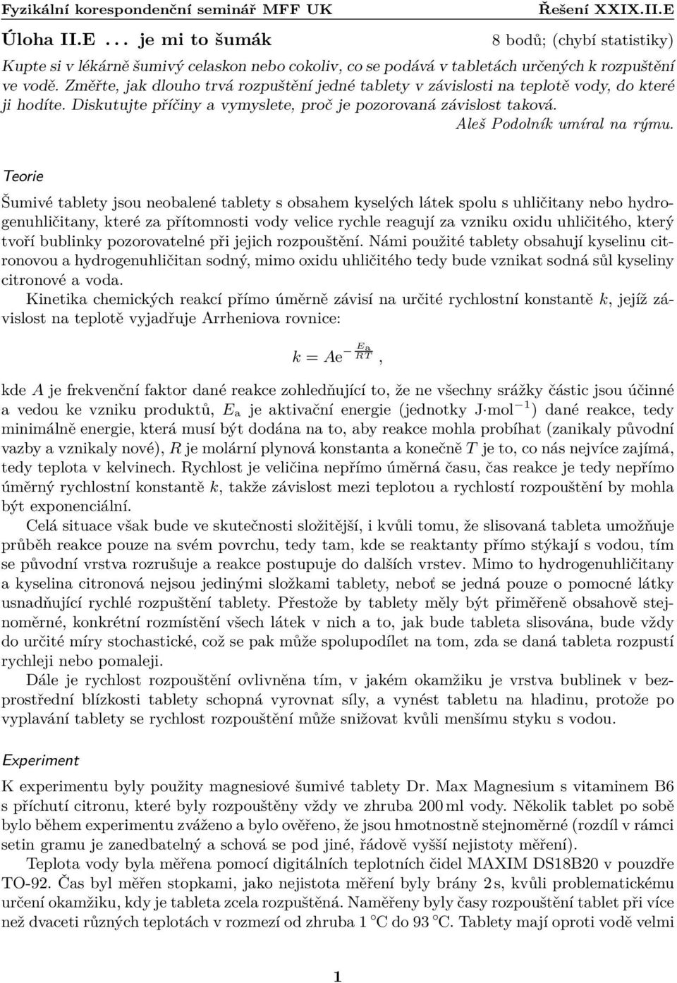 eorie Šumivé abley jsou neobalené abley s obsahem kyselých láek spolu s uhličiany nebo hydrogenuhličiany, keré za příomnosi vody velice rychle reagují za vzniku oxidu uhličiého, kerý voří bublinky