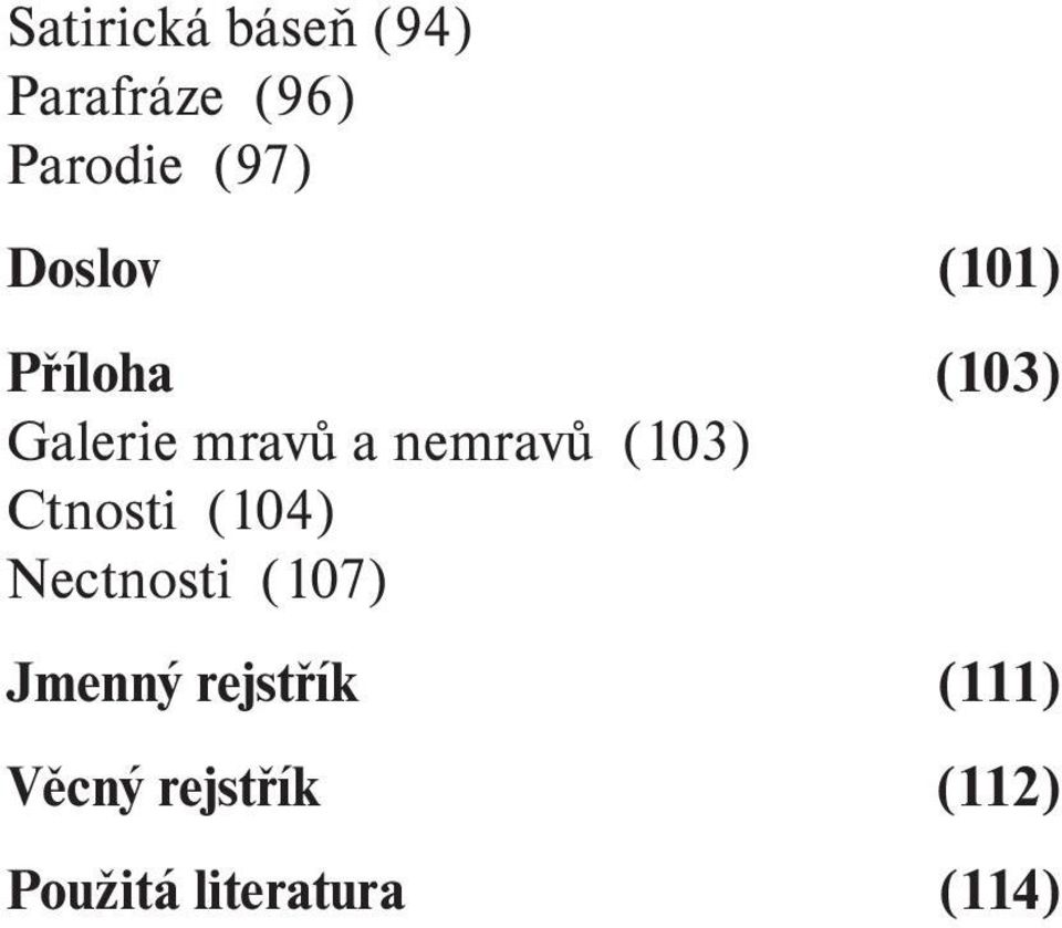 (103) Ctnosti (104) Nectnosti (107) Jmenný