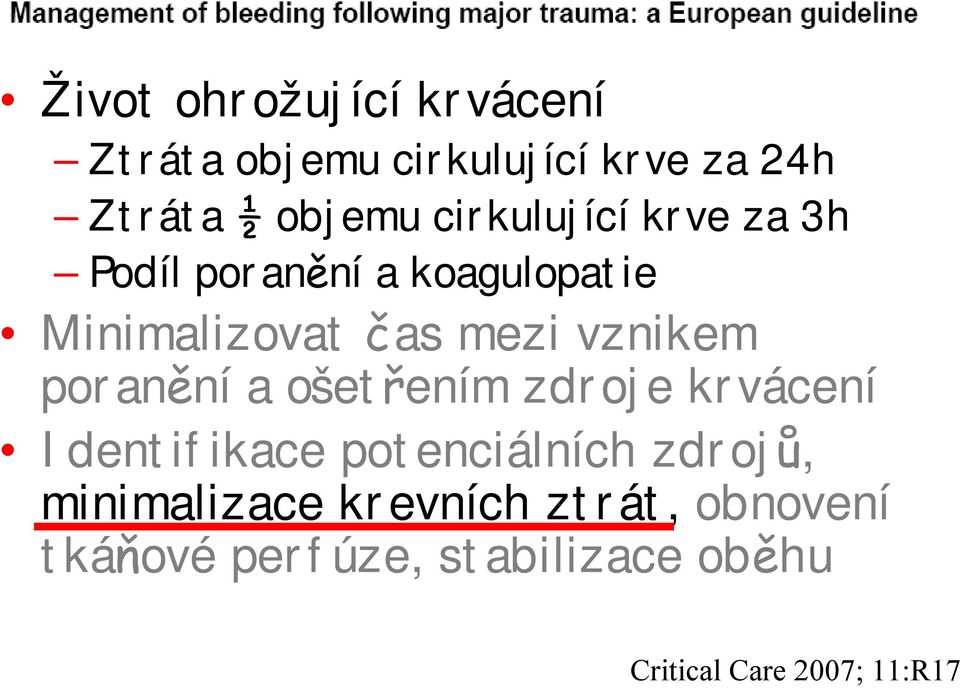 poranění a ošetřením zdroje krvácení Identifikace potenciálních zdrojů,