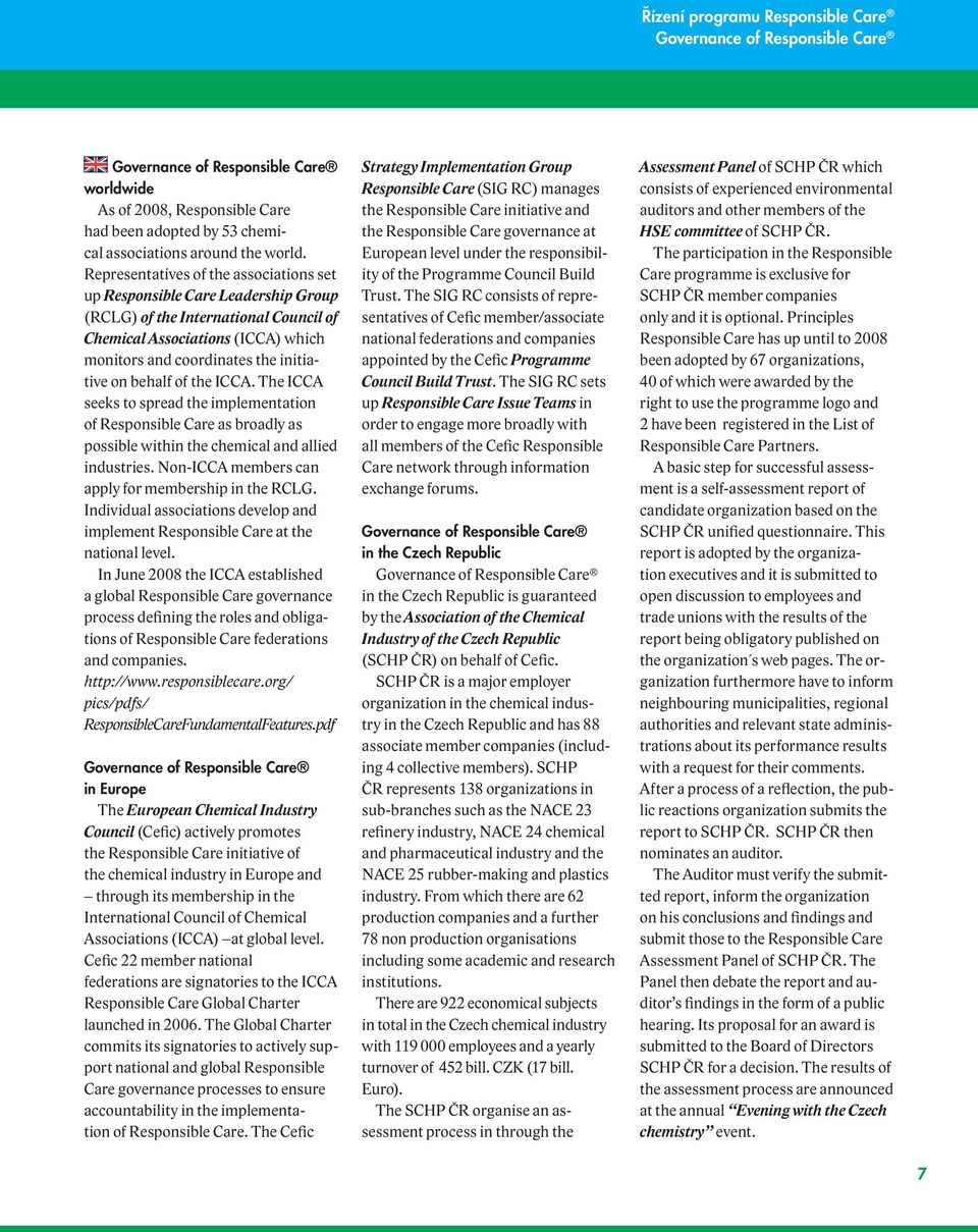 behalf of the ICCA. The ICCA seeks to spread the implementation of Responsible Care as broadly as possible within the chemical and allied industries.