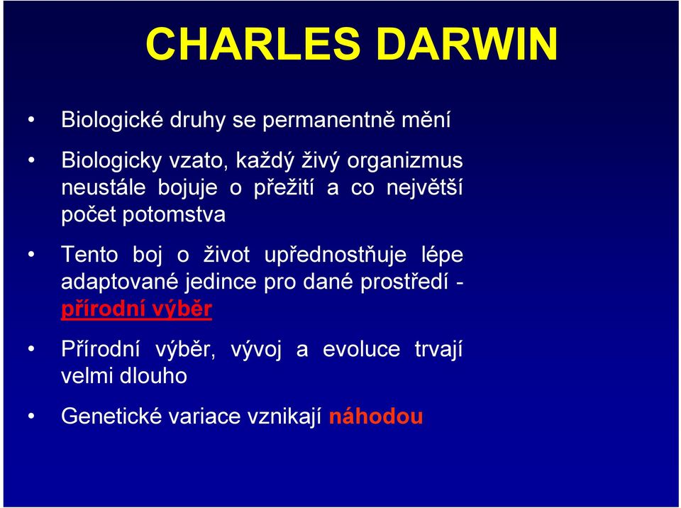 život upřednostňuje lépe adaptované jedince pro dané prostředí - přírodní výběr