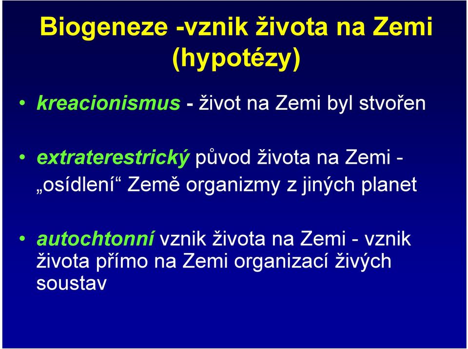 Zemi - osídlení Země organizmy z jiných planet autochtonní