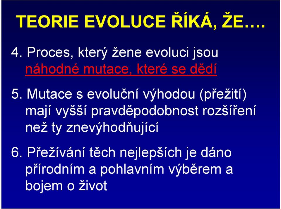 Mutace s evoluční výhodou (přežití) mají vyšší pravděpodobnost