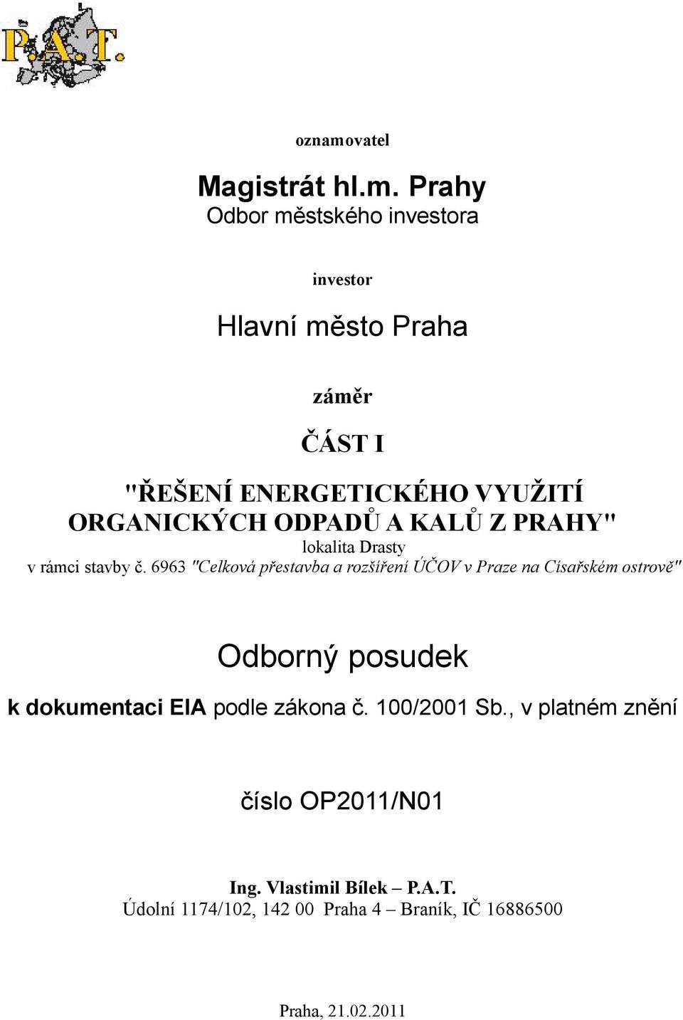 Prahy Odbor městského investora investor Hlavní město Praha záměr ČÁST I "ŘEŠENÍ ENERGETICKÉHO VYUŽITÍ ORGANICKÝCH