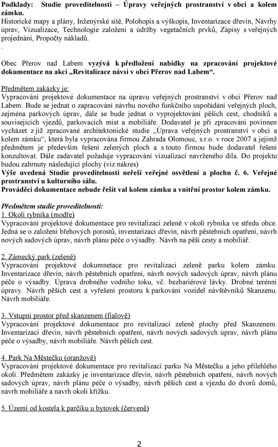 Propočty nákladů.. Obec Přerov nad Labem vyzývá k předložení nabídky na zpracování projektové dokumentace na akci Revitalizace návsi v obci Přerov nad Labem.