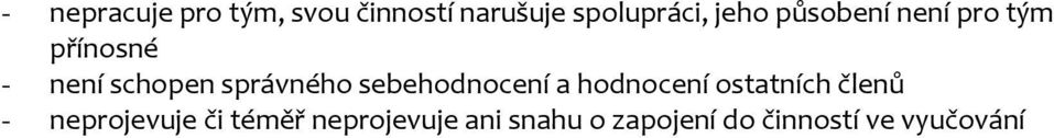 správného sebehodnocení a hodnocení ostatních členů -