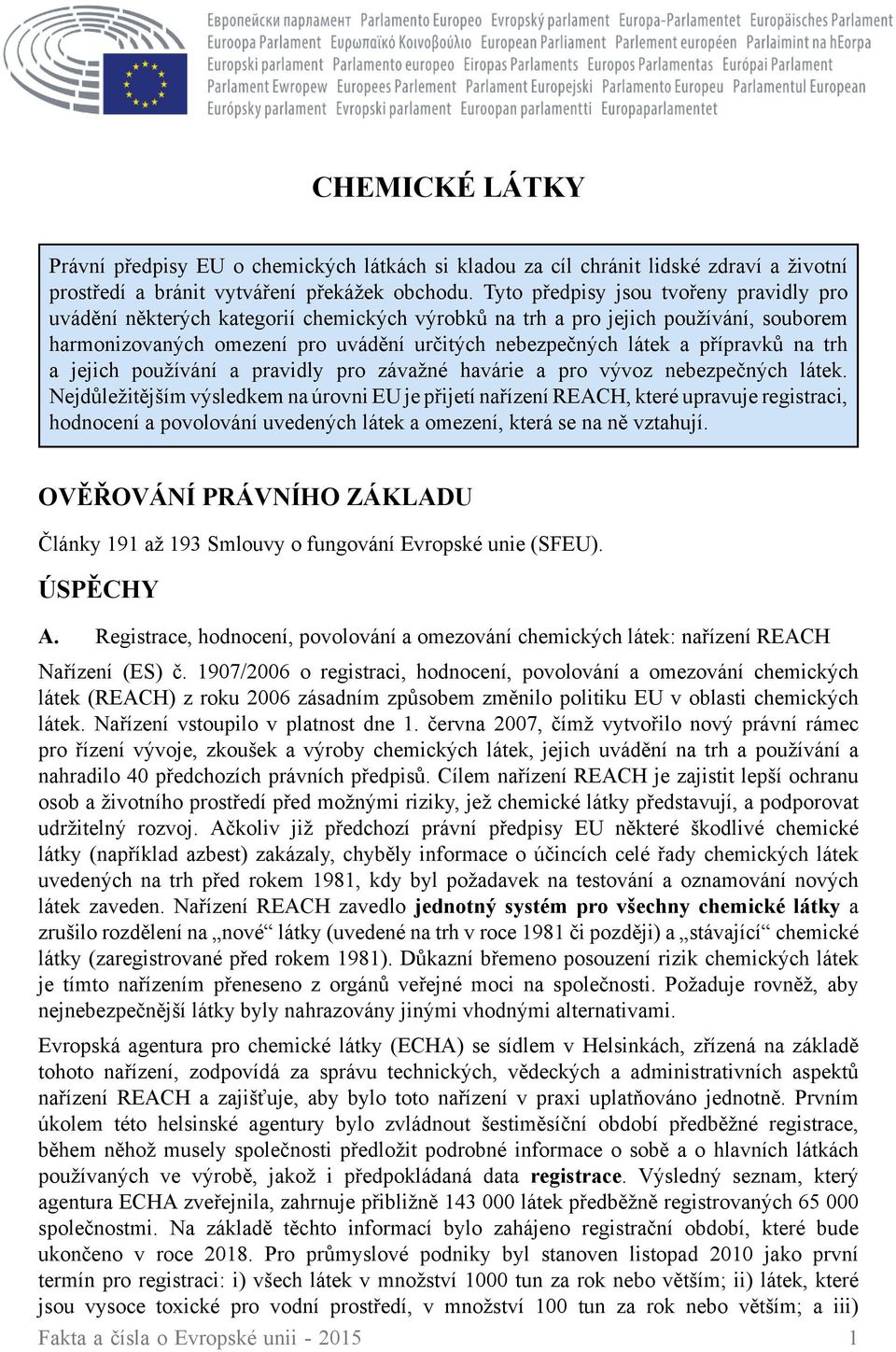 přípravků na trh a jejich používání a pravidly pro závažné havárie a pro vývoz nebezpečných látek.