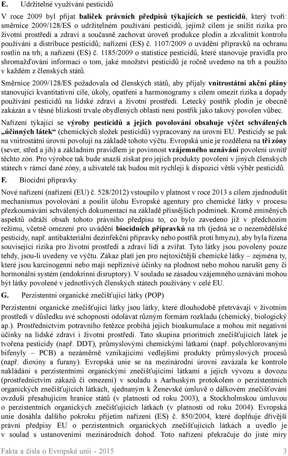 1107/2009 o uvádění přípravků na ochranu rostlin na trh; a nařízení (ES) č.