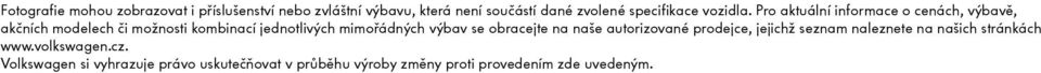 Pro aktuální informace o cenách, výbavě, akčních modelech či možnosti kombinací jednotlivých mimořádných