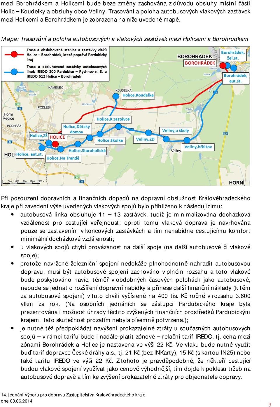 Mapa: Trasování a poloha autobusových a vlakových zastávek mezi Holicemi a Borohrádkem Při posouzení dopravních a finančních dopadů na dopravní obslužnost Královéhradeckého kraje při zavedení výše