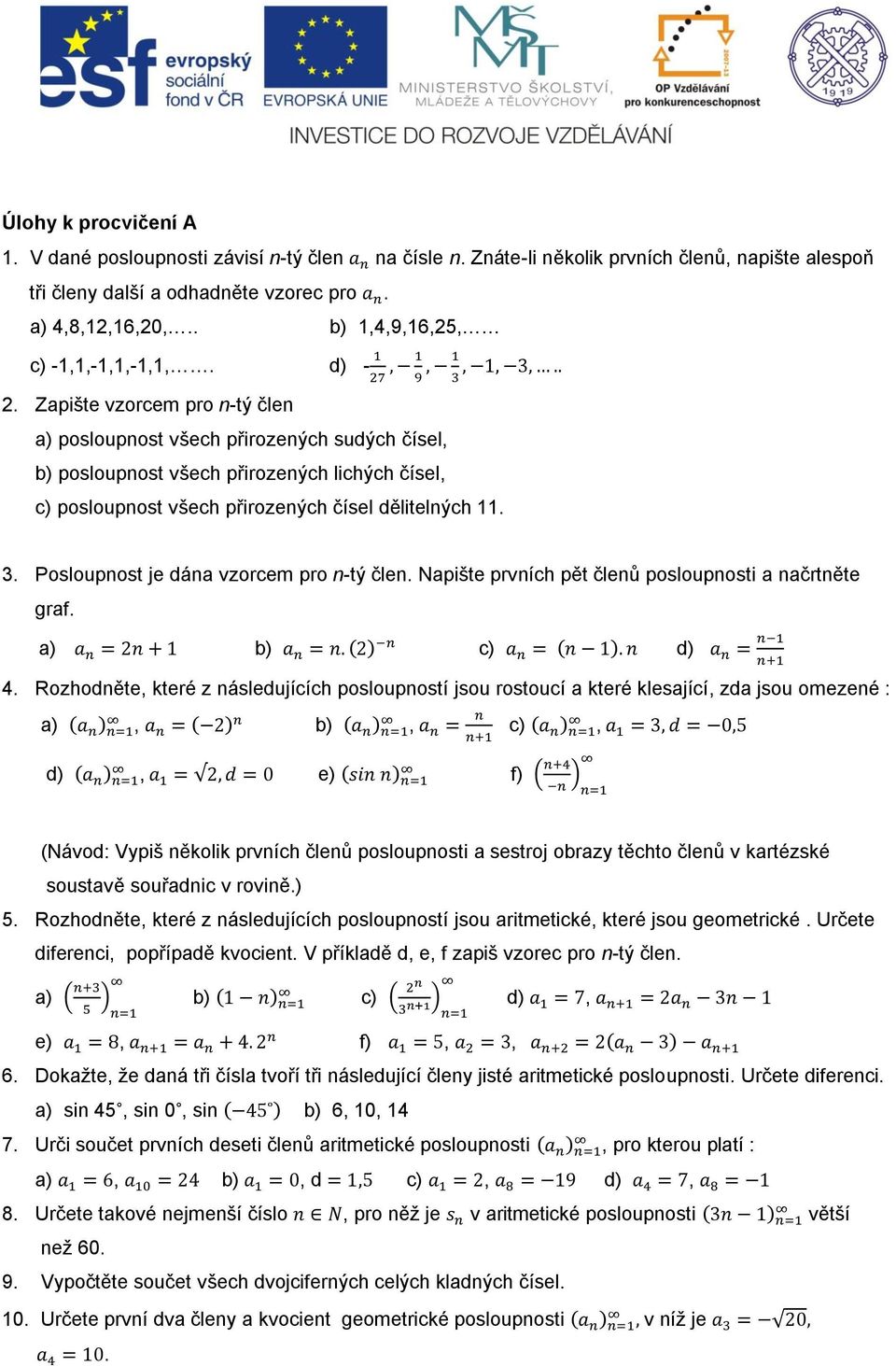 Zapište vzorcem pro n-tý člen a) posloupnost všech přirozených sudých čísel, b) posloupnost všech přirozených lichých čísel, c) posloupnost všech přirozených čísel dělitelných 11. 3.