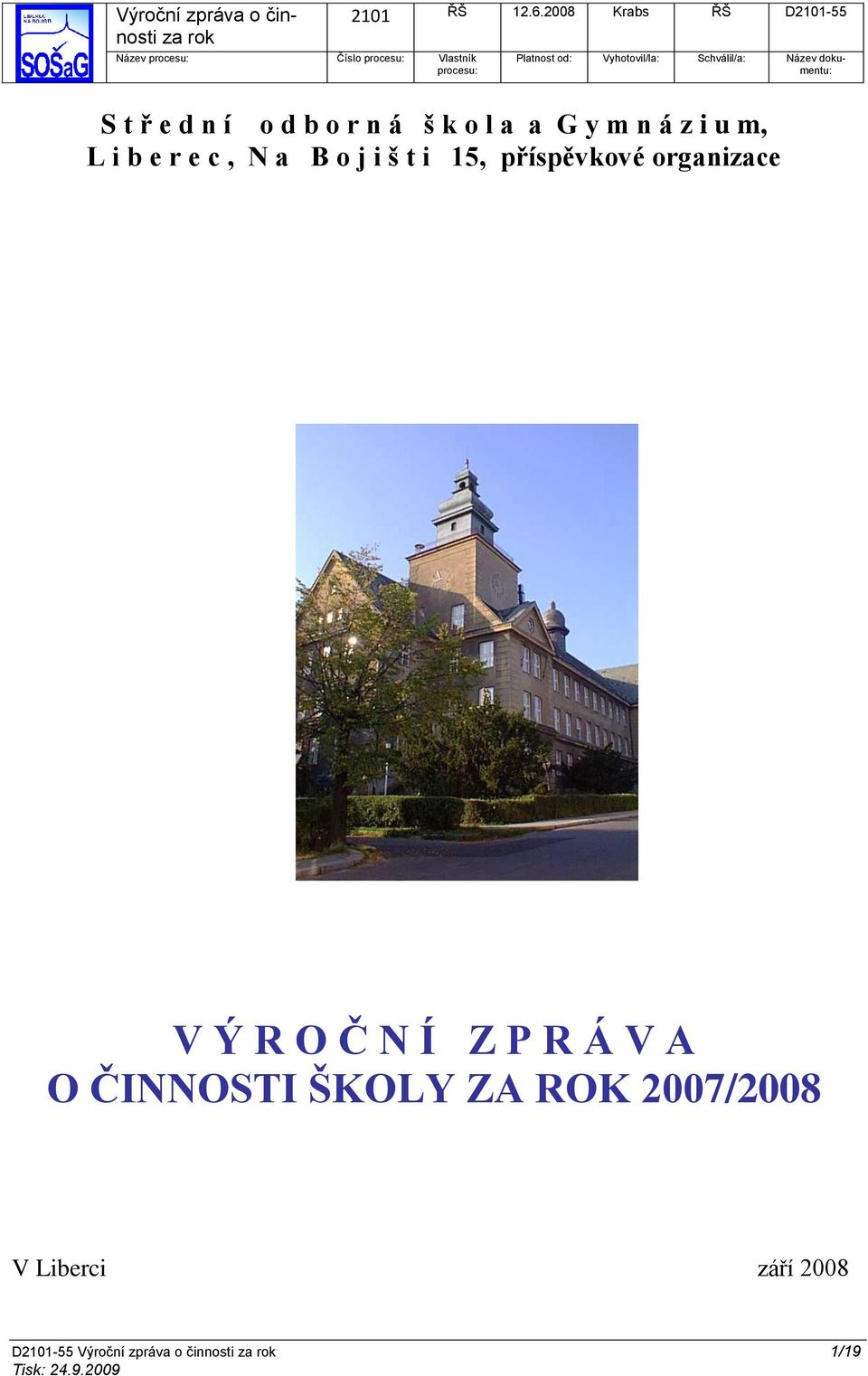 organizace V Ý R O Č N Í Z P R Á V A O ČINNOSTI ŠKOLY ZA ROK