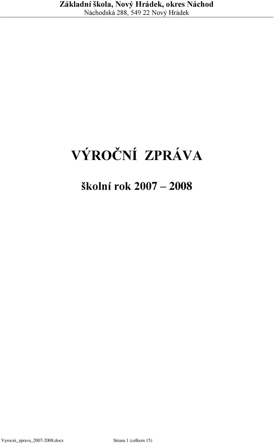 VÝROČNÍ ZPRÁVA školní rok 2007 2008