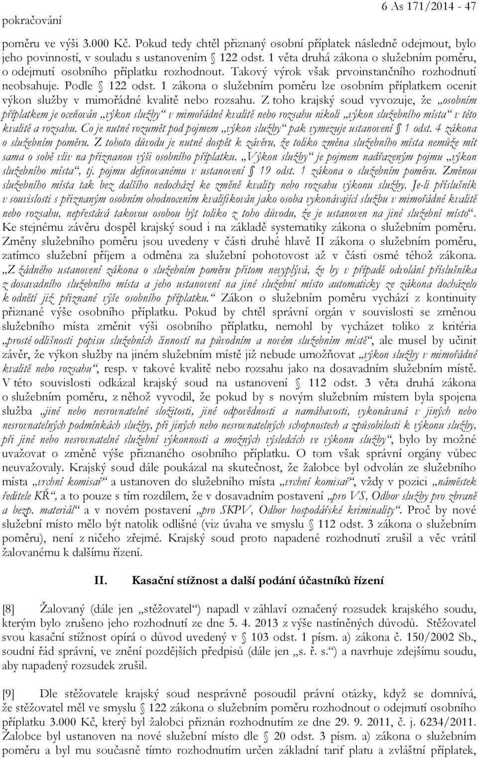 1 zákona o služebním poměru lze osobním příplatkem ocenit výkon služby v mimořádné kvalitě nebo rozsahu.