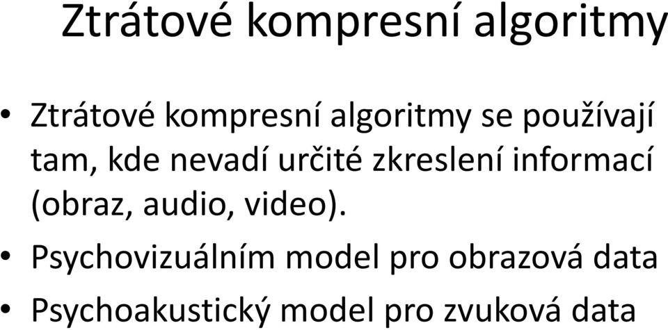 zkreslení informací (obraz, audio, video).