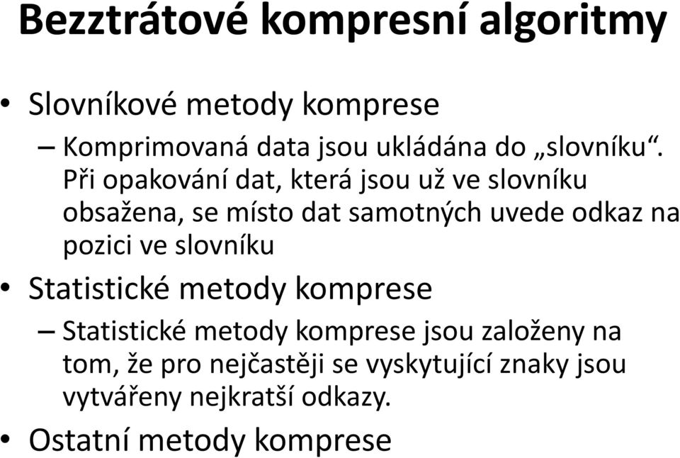 Při opakování dat, která jsou už ve slovníku obsažena, se místo dat samotných uvede odkaz na