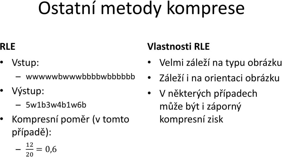 Vlastnosti RLE Velmi záleží na typu obrázku Záleží i na