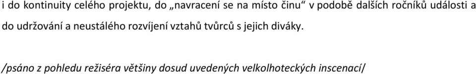 neustálého rozvíjení vztahů tvůrců s jejich diváky.