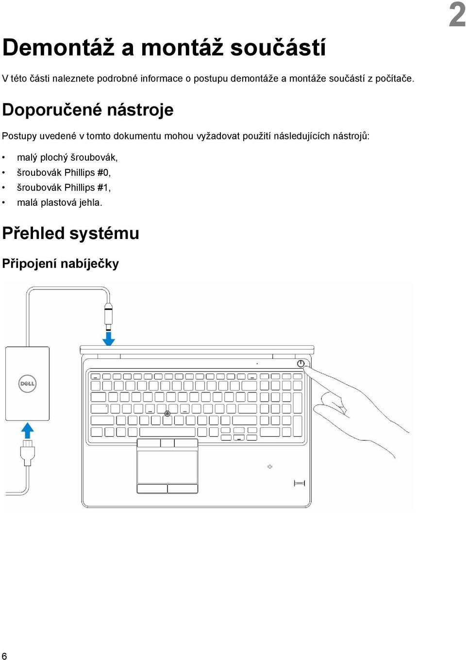 Doporučené nástroje Postupy uvedené v tomto dokumentu mohou vyžadovat použití