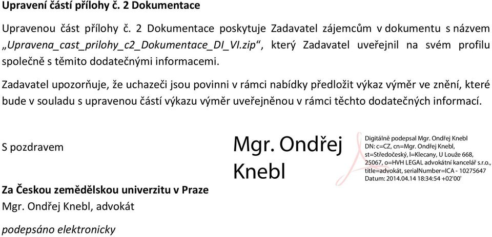 zip, který Zadavatel uveřejnil na svém profilu společně s těmito dodatečnými informacemi.