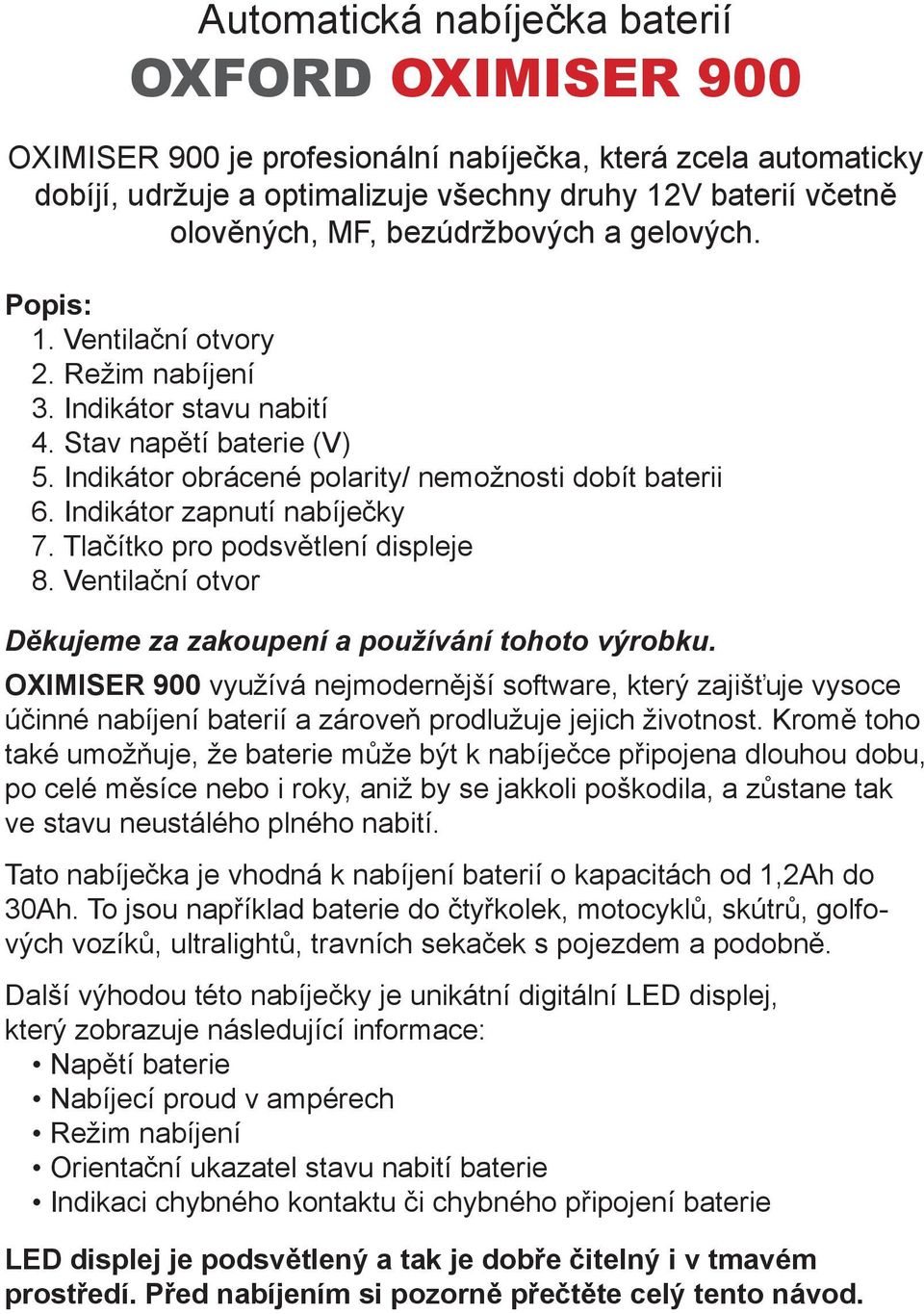 Indikátor zapnutí nabíječky 7. Tlačítko pro podsvětlení displeje 8. Ventilační otvor Děkujeme za zakoupení a používání tohoto výrobku.