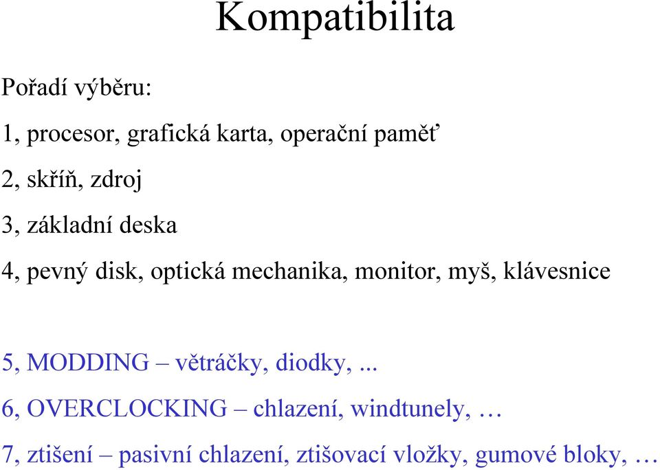 monitor, myš, klávesnice 5, MODDING větráčky, diodky,.