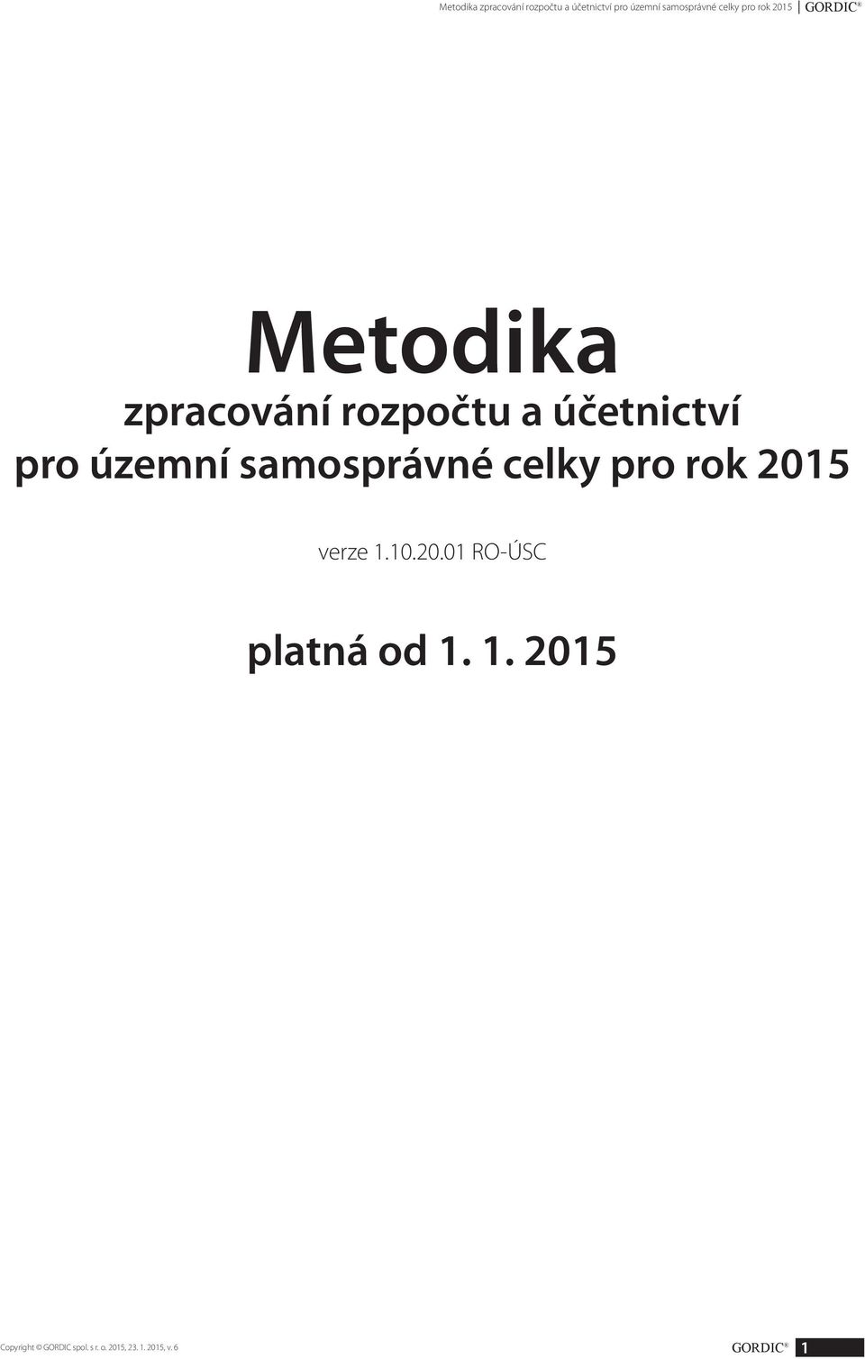 pro rok 2015 verze 1.10.20.01 RO-ÚSC platná od 1. 1. 2015 GORDIC 1